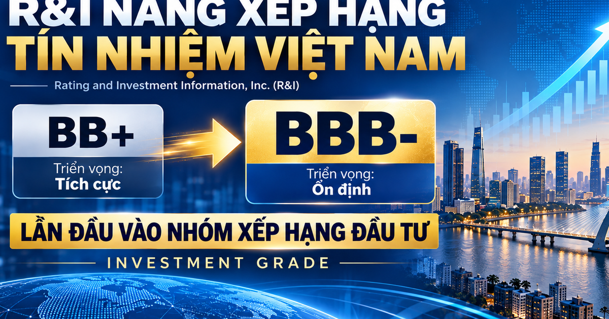 Nâng hạng tín nhiệm, Việt Nam lần đầu được R&I đưa vào nhóm xếp hạng đầu tư